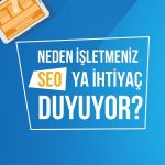 Neden Seo Yaptırmalıyım ?